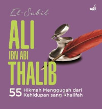 Image of Ali Ibn abi Thalib : 55 hikmah Menggugah Dari Kehidupan Sang Khalifah