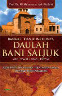 Image of Bangkit Dan Runtuhnya Daulah Bani Saljuk 432-706 H / 1040-1307 M