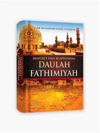 Image of Bangkit Dan Runtuhnya Daulah Fathimiyah