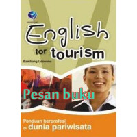 Image of English For Tourism ( Panduan Berprofesi Di Dunia Pariwisata )