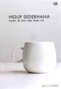 Image of Hidup Sederhana : Hadir Di Sini Dan Saat Ini