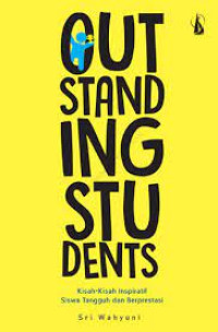 Image of Outstanding Students : Kisah - Kisah Inspiratif Siswa Tangguh