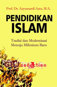 Image of Pendidikan Islam : Tradisi Dan Modernisasi Menuju Melenium Baru