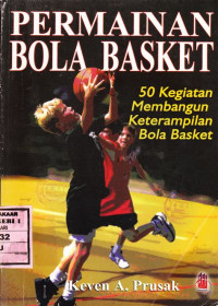 Image of Permainan Bola Basket ( 50 Kegiatan Membangun Keterampilan Bola Basket )