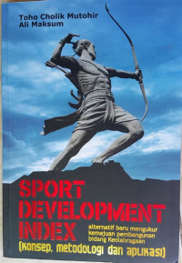 Image of Sport Development Index : (Konsep, Metodologi dan Aplikasi)