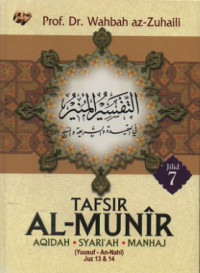 Image of Tafsir AL-Munir Jilid 7 : Aqidah.Syari'ah.Manhaj : ) Yuusuf-an-Nahl ) : Juz 13 & 14